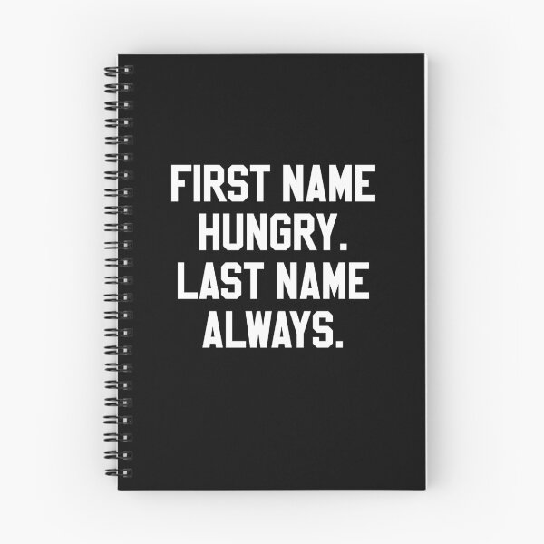 Item preview, First Name Hungry Last Name Always designed and sold by HighCiti.