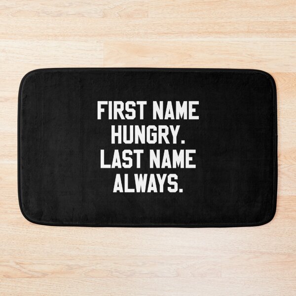 Item preview, First Name Hungry Last Name Always designed and sold by HighCiti.