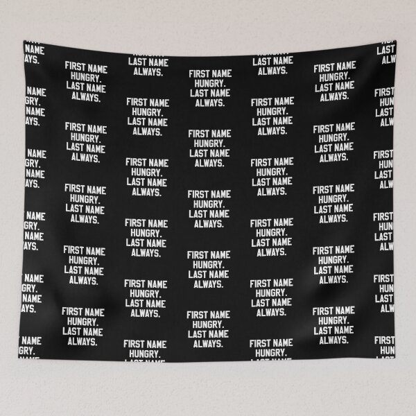 Item preview, First Name Hungry Last Name Always designed and sold by HighCiti.