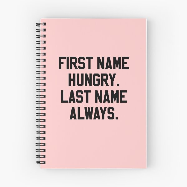 Item preview, First Name Hungry Last Name Always designed and sold by HighCiti.