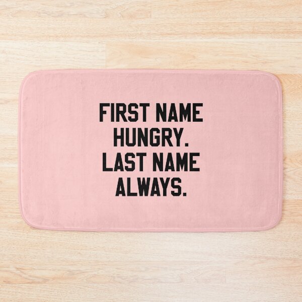 Item preview, First Name Hungry Last Name Always designed and sold by HighCiti.