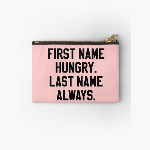 Item preview, First Name Hungry Last Name Always designed and sold by HighCiti.