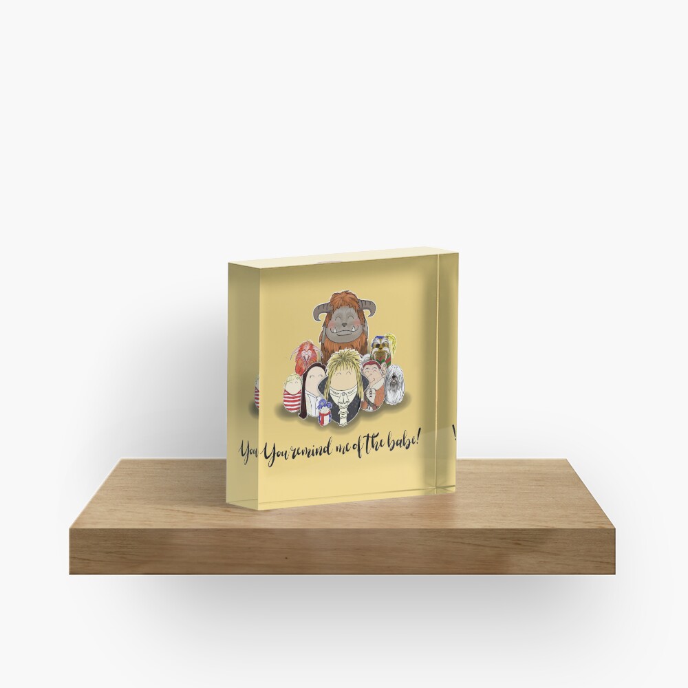 You Remind me of the Babe Acrylic Block