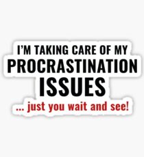 Procrastination Issues Sticker