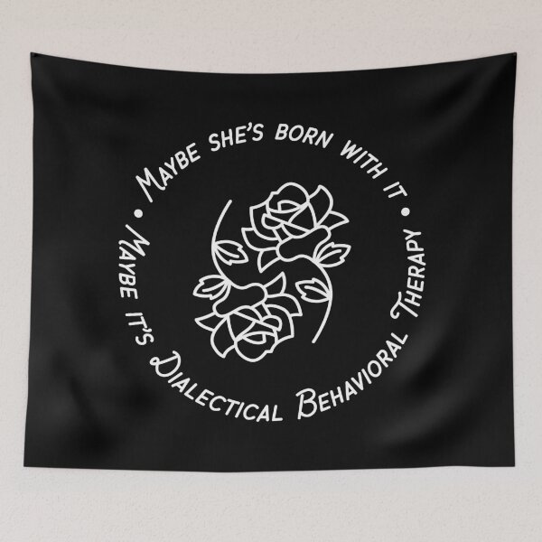 Item preview, Maybe She's Born With It, Maybe It's Dialectical Behavioral Therapy designed and sold by HiNoonStudio.