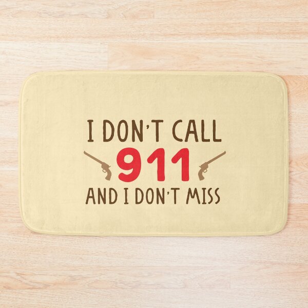 Item preview, I don't call 911 and I don't MISS! designed and sold by jazzydevil.