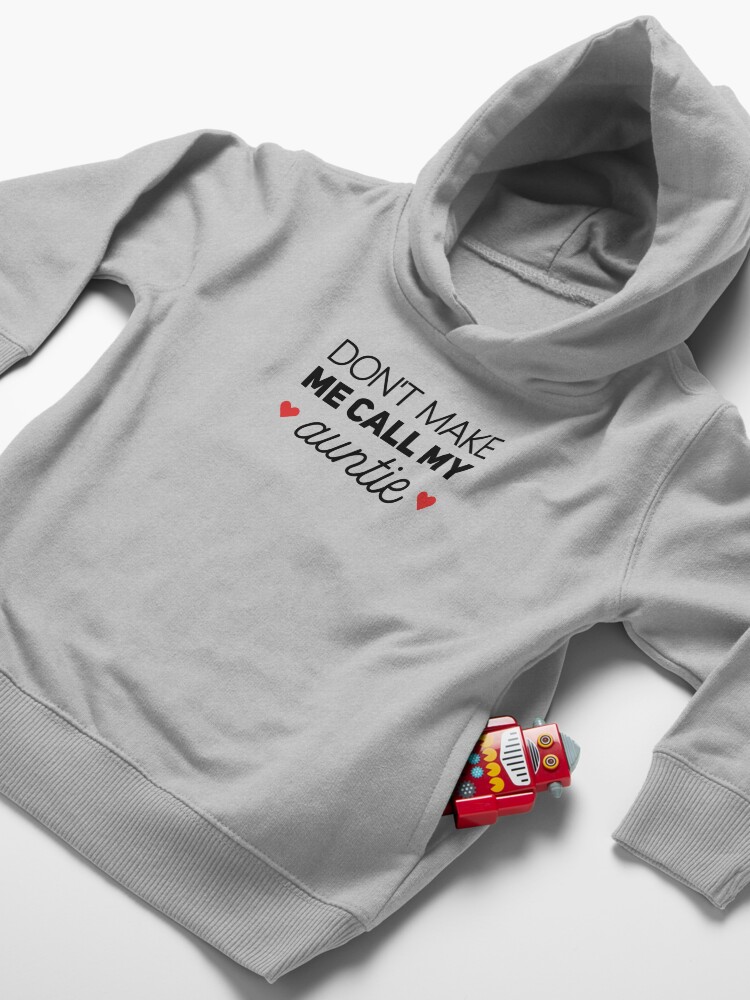 Alternate view of Don't Make Me Call My Auntie - Funny Newborn Outfit Cute Baby Clothes Toddler Pullover Hoodie