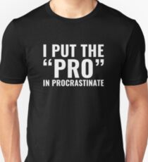 Pro In Procrastinate Unisex T-Shirt