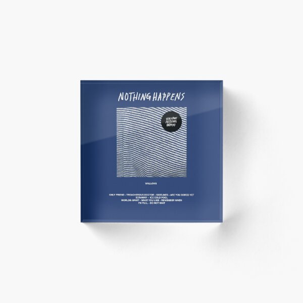 Wallows - Nothing Happens Acrylic Block