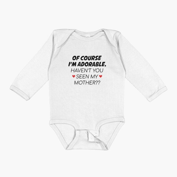 Item preview, Of Course I'm Adorable Haven't You Seen My Mother? - Newborn Outfit Cute Baby Clothes designed and sold by T-shirt For You.