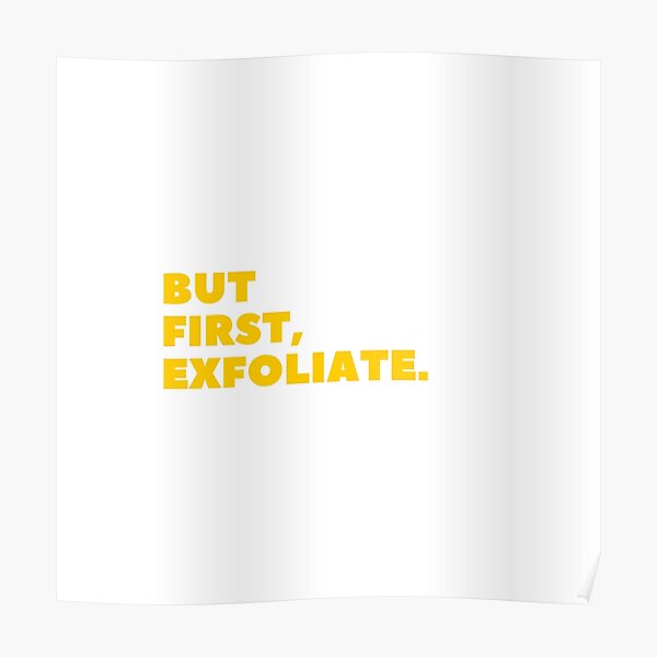 "But First, Exfoliate Yellow Minimalistic Typography Word Art" Poster