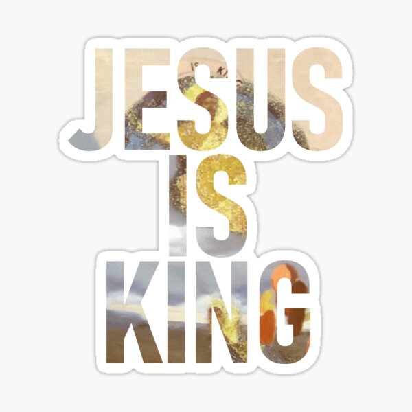 Jesus Is King Sticker For Sale By Silvadesigns Redbubble