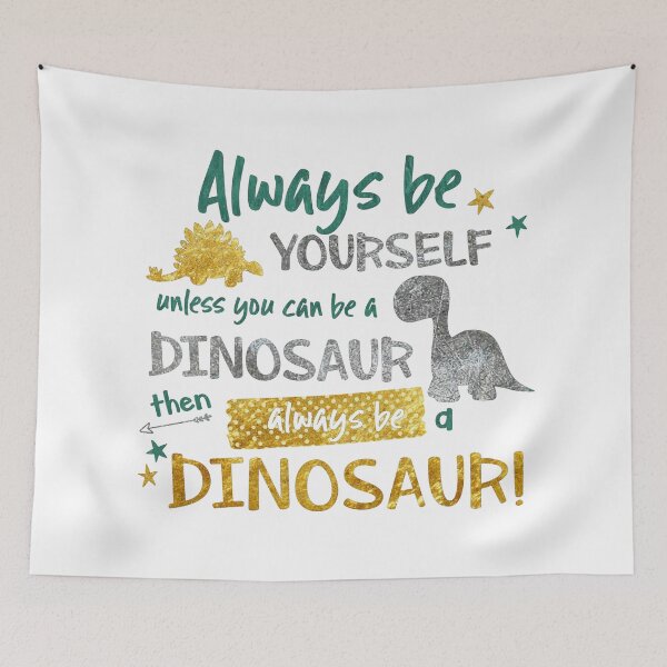 Item preview, Always Be Yourself Unless You Can Be A Dinosaur designed and sold by Jenn Graham.