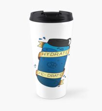 Hydrate or Die-Drate Travel Mug