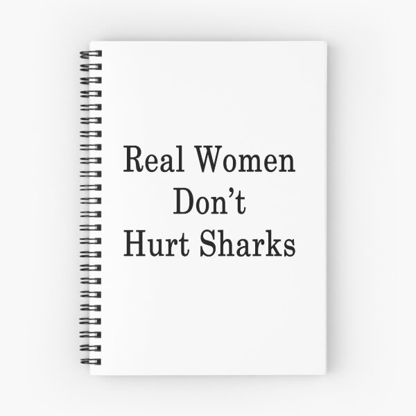 Item preview, Real Women Don't Hurt Sharks  designed and sold by supernova23.