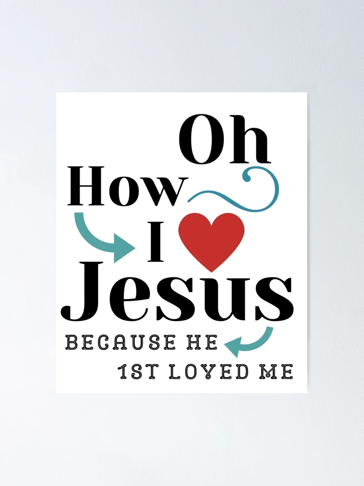 Oh How I Love Jesus Quote Poster for Sale by motivateme