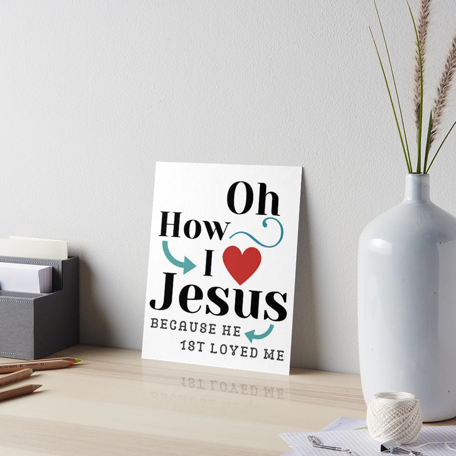 Oh How I Love Jesus T-Shirt Poster for Sale by TeesULuv