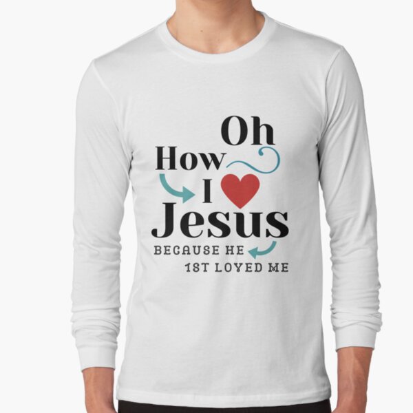 Oh How I Love Jesus T-Shirt Poster for Sale by TeesULuv