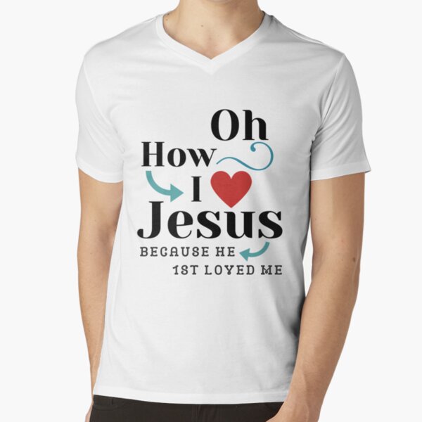 Oh How I Love Jesus T-Shirt Poster for Sale by TeesULuv