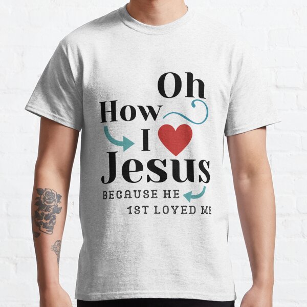 Oh How I Love Jesus T-Shirt Poster for Sale by TeesULuv