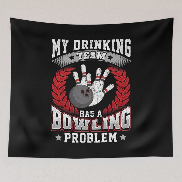 Item preview, My Drinking Team Has A Bowling Problem Bowlers Pun designed and sold by perfectpresents.