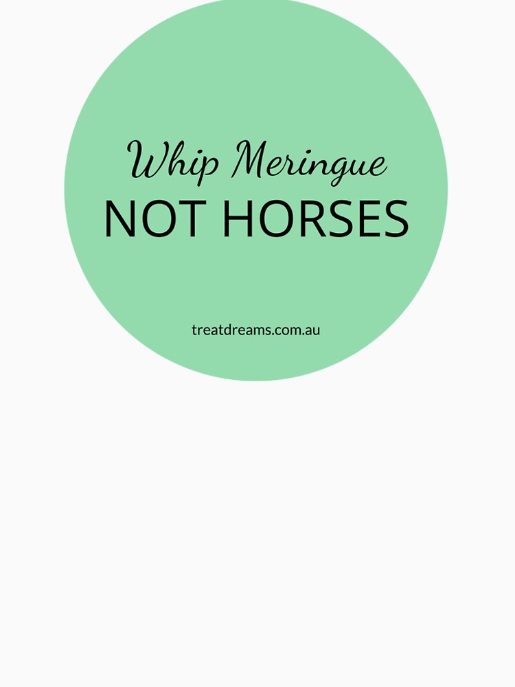 Nup To The Cup 'Whip meringue not horses' by LisArmstrong