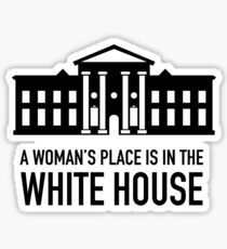 A Woman's Place is in the White House Sticker