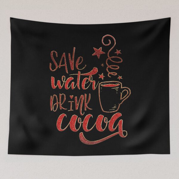 Item preview, Save Water Drink CoCoa designed and sold by wolfgangrainer.