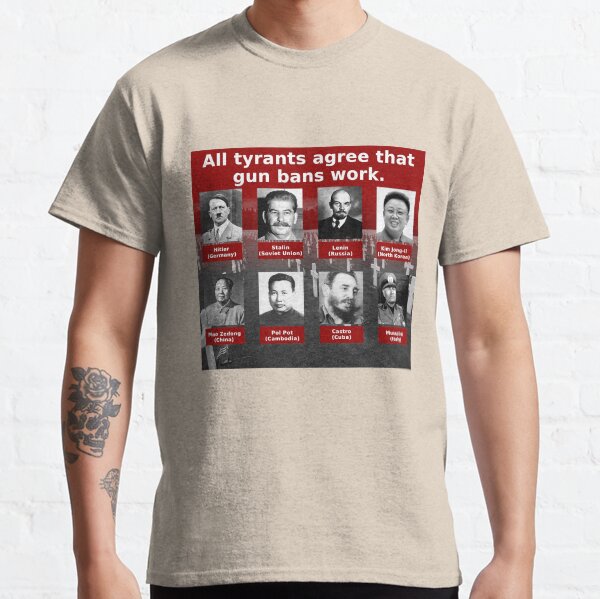 Tyrants Love Gun Control Classic T-Shirt