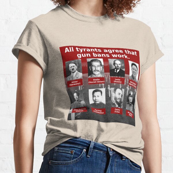 Tyrants Love Gun Control Classic T-Shirt