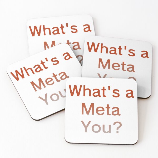 Item preview, What's a Meta You? designed and sold by ChristophZombie.