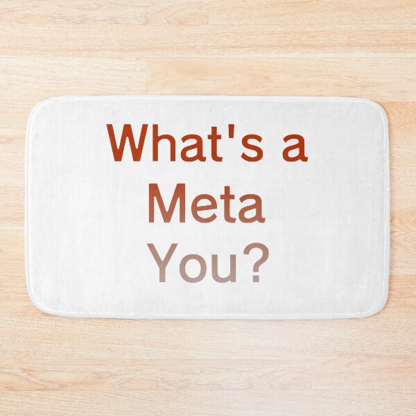 Item preview, What's a Meta You? designed and sold by ChristophZombie.
