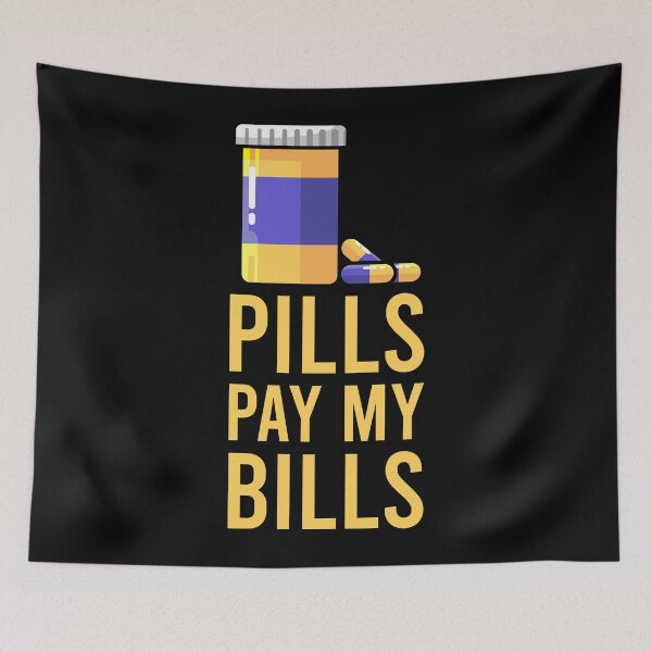 Item preview, Pills Pay My Bills designed and sold by tonstan.