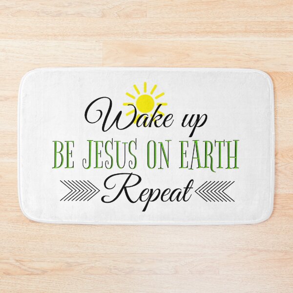 Item preview, Wake Up, Be Jesus On Earth, Repeat designed and sold by TheKingdomAttic.