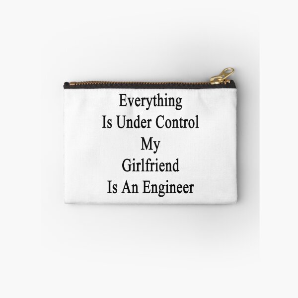 Item preview, Everything Is Under Control My Girlfriend Is An Engineer  designed and sold by supernova23.