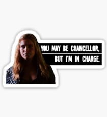 You may be the Chancellor, but I'm in charge. Sticker