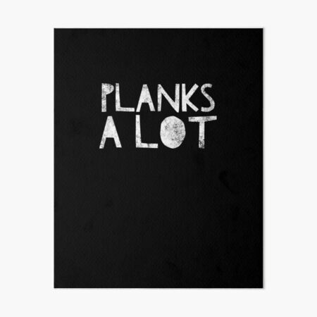 "Planks A Lot Funny Exercise Planking Quote Humor Fitness Plank