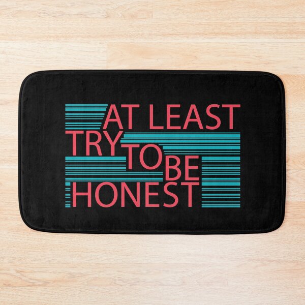 Item preview, AT LEAST TRY TO BE HONEST designed and sold by Dwarf-Monkey.