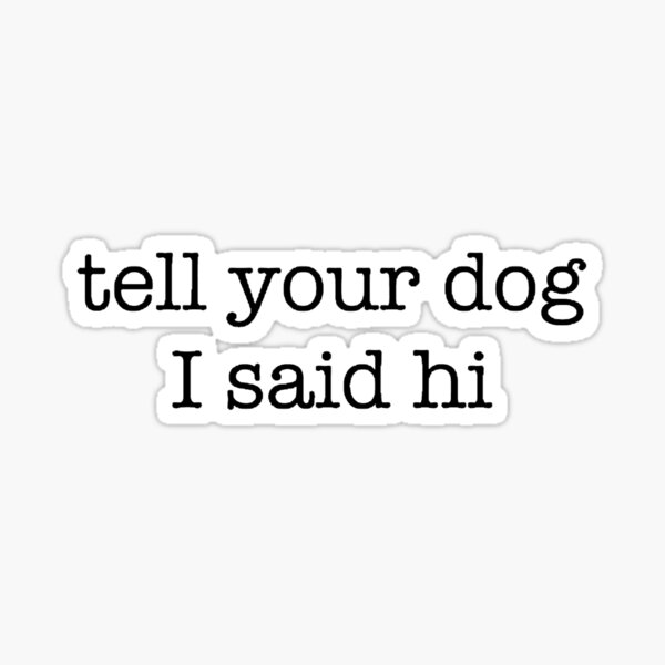 Exterior Accessories Tell Your Dog I Said HI Decal CAR Truck Window