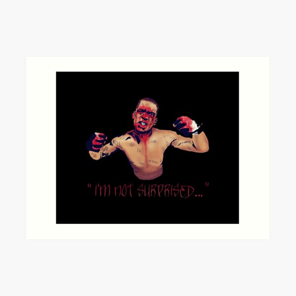 Nate Diaz - I'm not surprised Art Print