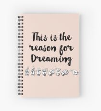 This is the Reason for Dreaming - Spring Awakening Spiral Notebook