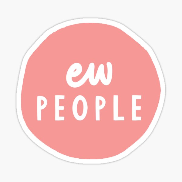 “Ew People” Sticker for Sale by MotivatedType | Redbubble