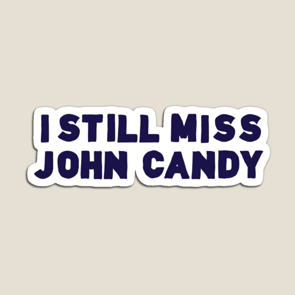 Artikel-Vorschau von Ich vermisse immer noch John Candy, designt und verkauft von traceymixedbag.