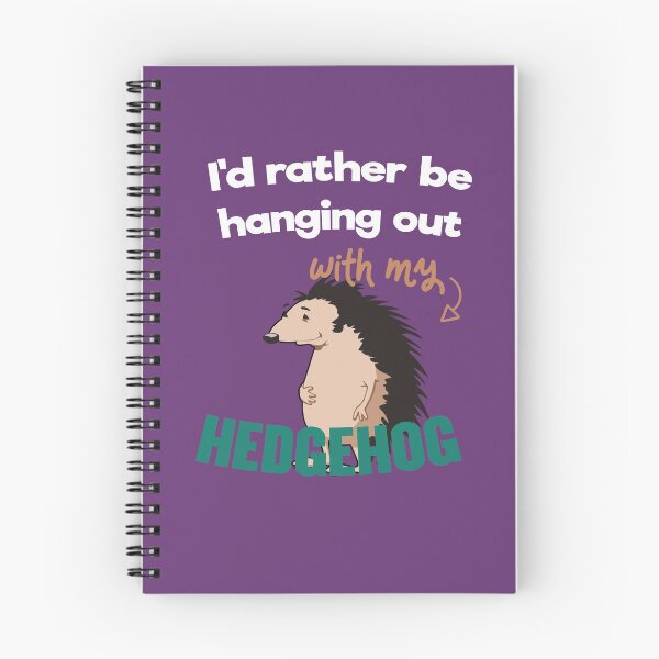 Item preview, I'd Rather Be Hanging Out With My Hedgehog Pet designed and sold by Hux Designs.