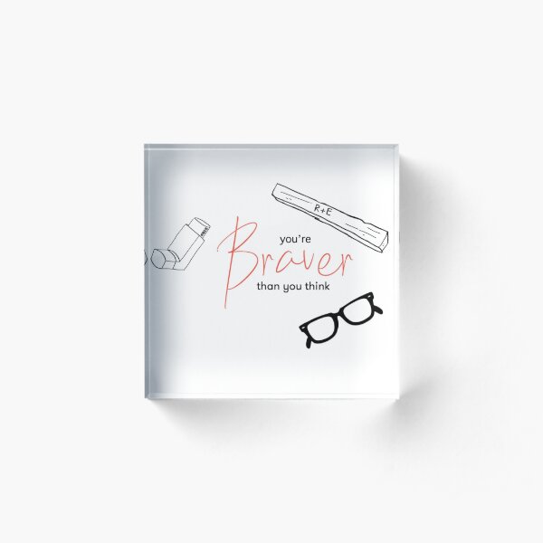 You’re braver than you think • Reddie Acrylic Block