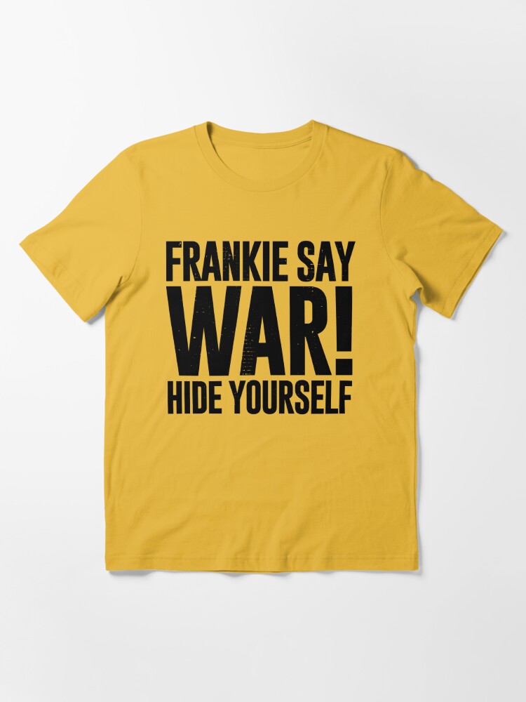 Frankie Say War Hide Yourself (distressed design) | Essential T-Shirt