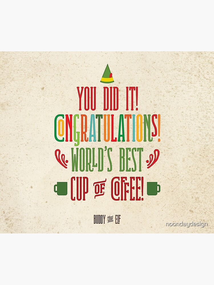 Buddy the Elf! World's Best Cup of Coffee by noondaydesign