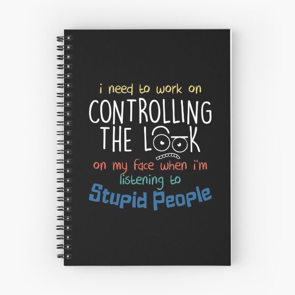Item preview, I Need To Work On Controlling The Look On My Face When I'm Listening to Stupid People Funny Gift designed and sold by Dressed For  Duty.