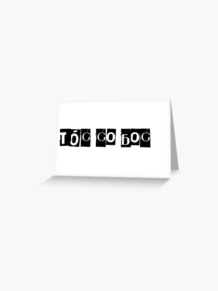 Tog Go Bog E Greeting Card By Jockdove Redbubble