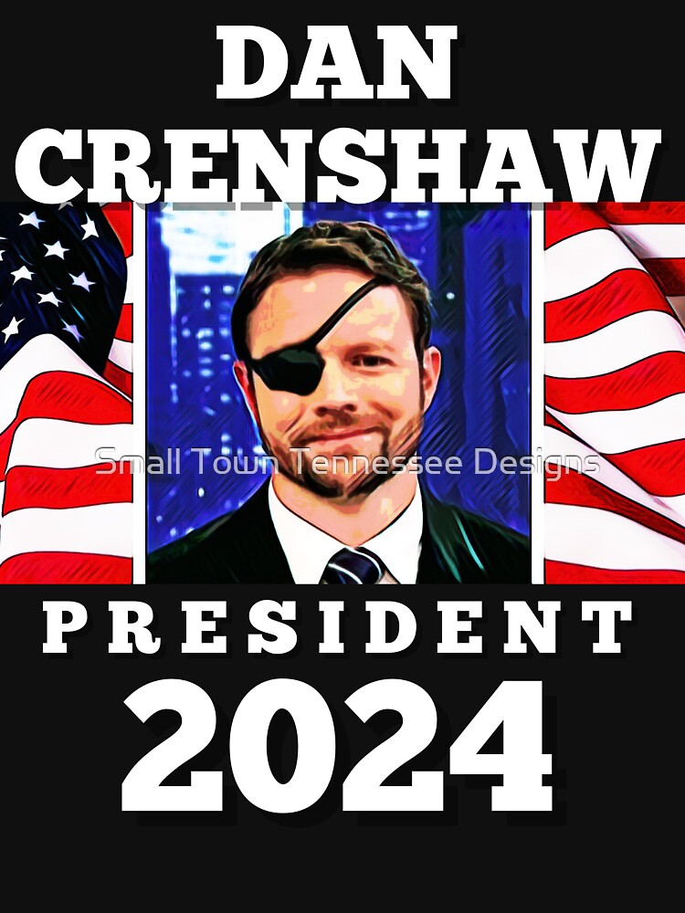 "Dan Crenshaw for Pre 2024 Conservative Republican graphic design " T